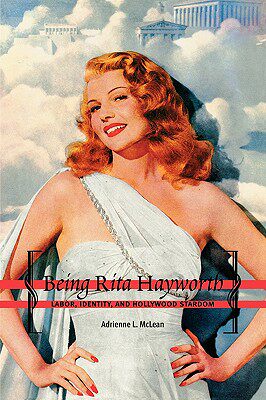 现货 Being Rita Hayworth: Labor, Identity, and Hollywood
