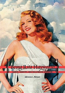现货 Being Rita Hayworth: Labor, Identity, and Hollywood