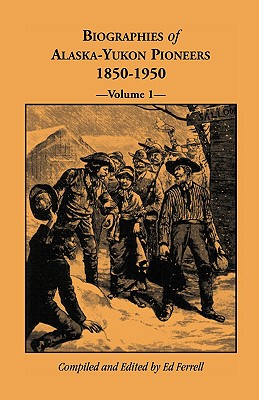 【预售】Biographies of Alaska-Yukon Pioneers 1850-1950