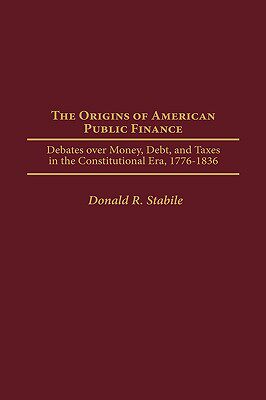 【预售】The Origins of American Public Finance: Debates Over