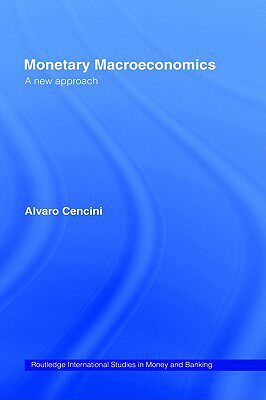【预售】Monetary Macroeconomics: A New Approach