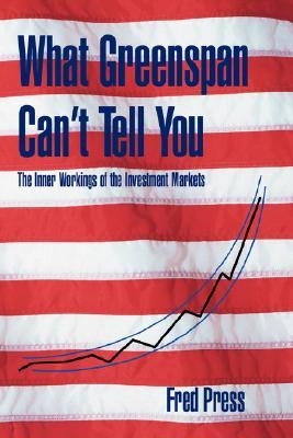 【预售】What Greenspan Can't Tell You: The Inner Workings of