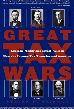 【预售】The Great Tax Wars: Lincoln--Teddy Roosevelt--Wilson