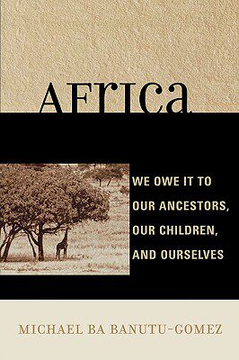 【预售】Africa: We Owe It to Our Ancestors, Our Children