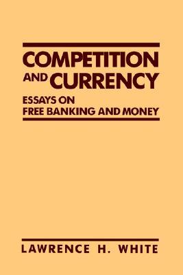 【预售】Competition and Currency: Essays on Free Banking and