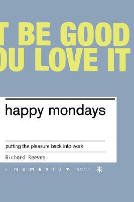 【预售】Happy Mondays: Putting the Pleasure Back Into Work