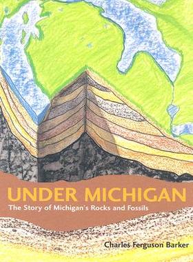 【预售】Under Michigan: The Story of Michigan's Rocks and