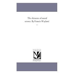 【预售】The Elements of Moral Science. by Francis Wayland