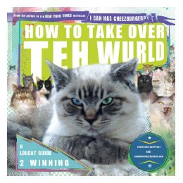 【预售】How to Take Over Teh Wurld: A LOLcat Guide 2 Winning