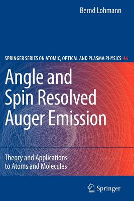 【预售】Angle and Spin Resolved Auger Emission: Theory and