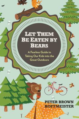 【预售】Let Them Be Eaten by Bears: A Fearless Guide to