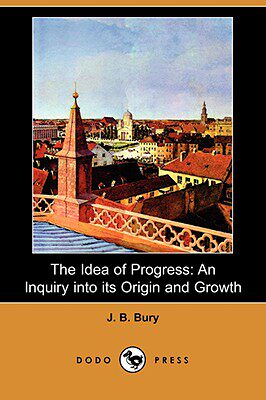 【预售】The Idea of Progress: An Inquiry Into Its Origin and