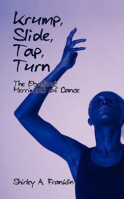 【预售】Krump, Slide, Tap, Turn: The Ebullient Merriment of
