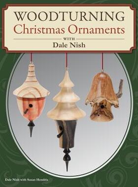 【预售】Woodturning Christmas Ornaments with Dale L. Nish