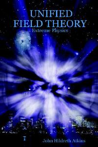 【预售】Unified Field Theory: Extreme Physics