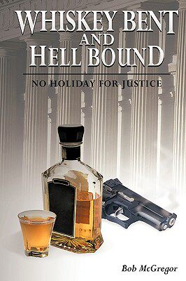 【预售】Whiskey Bent and Hell Bound: No Holiday for Justice