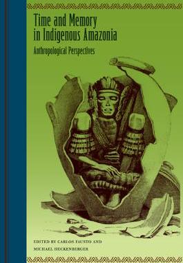 【预售】Time and Memory in Indigenous Amazonia: