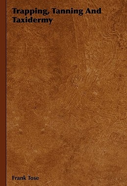 【预售】Trapping, Tanning and Taxidermy