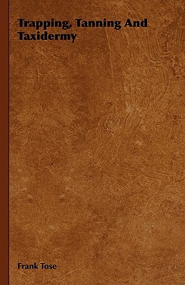 【预售】Trapping, Tanning and Taxidermy