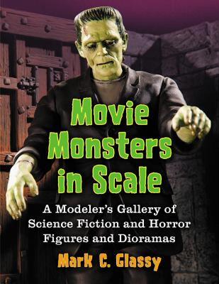 【预售】Movie Monsters in Scale: A Modeler's Gallery of