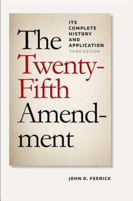 【预售】The Twenty-Fifth Amendment: Its Complete History and