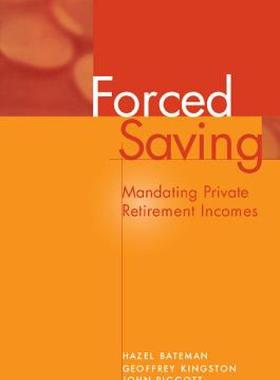 【预售】Forced Saving: Mandating Private Retirement Incomes