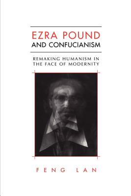 【预售】Ezra Pound and Confucianism: Remaking Humanism in