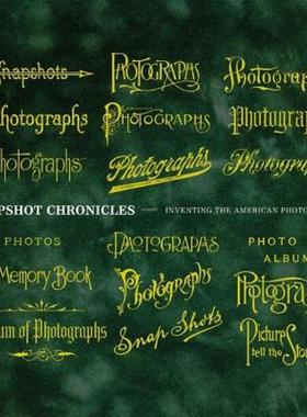 【预售】Snapshot Chronicles: Inventing the American Photo