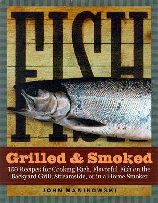 【预售】Fish Grilled & Smoked: 150 Recipes for Cooking Rich