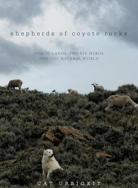 【预售】Shepherds of Coyote Rocks: Public Lands, Private