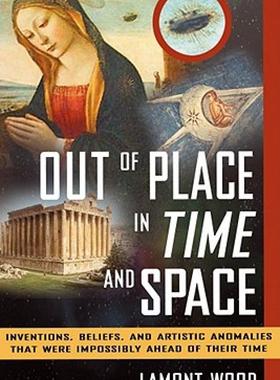 【预售】Out of Place in Time and Space: Inventions, Beliefs