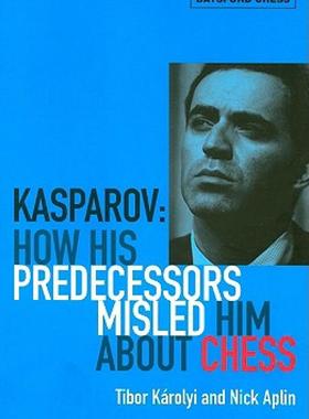 【预售】Kasparov: How His Predecessors Misled Him about