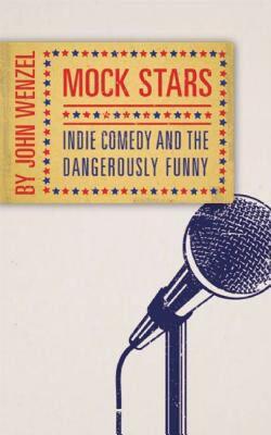 【预售】Mock Stars: Indie Comedy and the Dangerously Funny