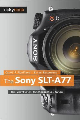 【预售】The Sony SLT-A77: The Unofficial Quintessential