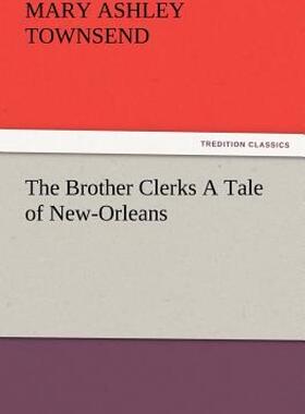 【预售】The Brother Clerks a Tale of New-Orleans