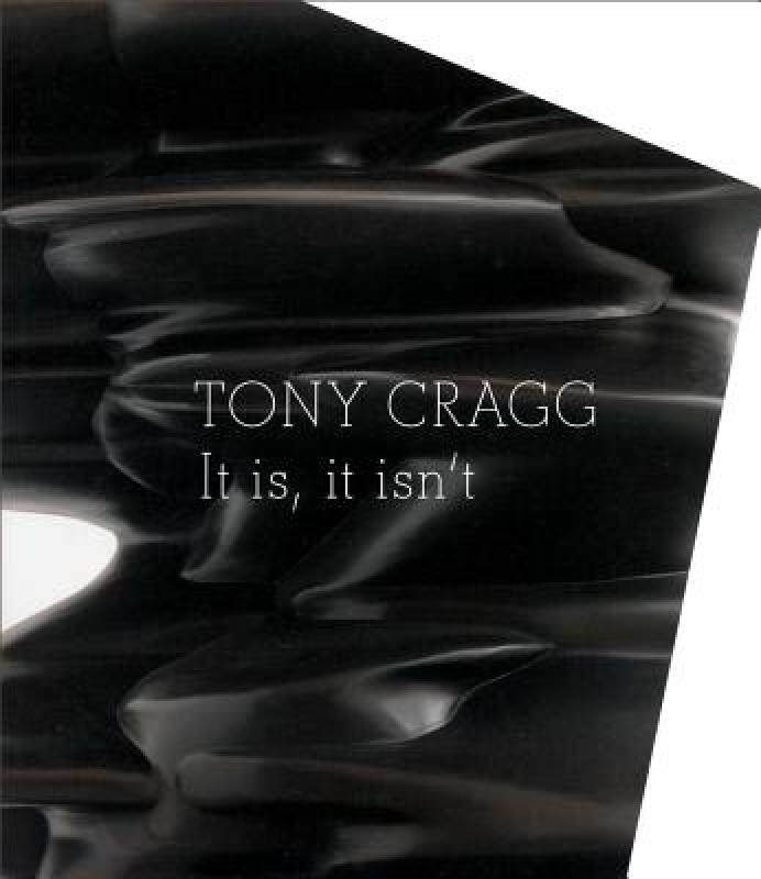 【预售】Tony Cragg: It Is, It Isn't