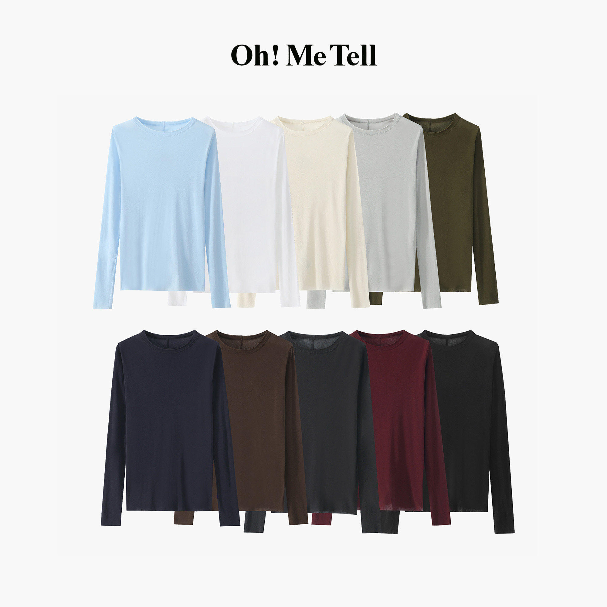 Oh！Me Tell【人生夯T】经典强捻长绒棉弹力显瘦可叠搭长袖打底T
