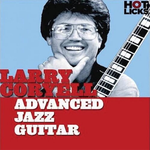 Hot Licks Advanced Jazz Guitar Larry Coryell 爵士吉他教程+谱