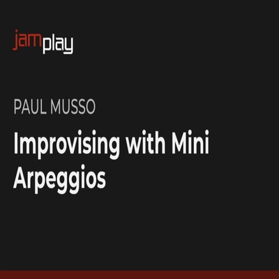 JamPlay Improvising With Mini Arpeggios Paul Musso 吉他琶音