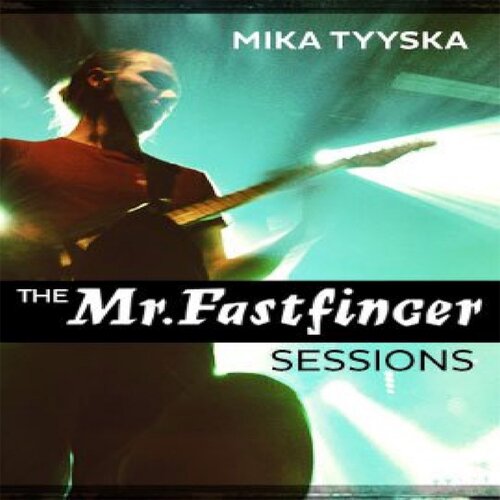 The Mr Fastfinger Sessions Mika Tyyska JTC快指吉他独奏教程