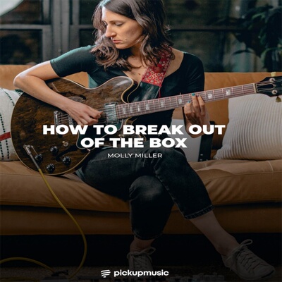 Pickup Music How To Break Out Of The Box Molly Miller 吉他