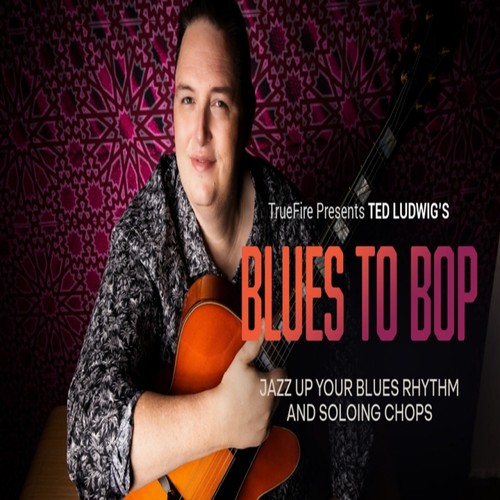 TrueFire Blues to Bop Ted Ludwig 布鲁斯爵士吉他教程+音视谱