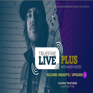 TrueFire Live Plus Soloing Insights Ep.01 Andy Wood 吉他独奏