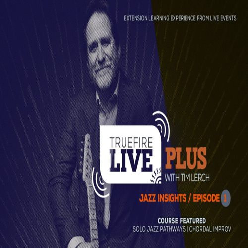 TrueFire Live Plus Jazz Insights Episode 1 Tim Lerch爵士吉他