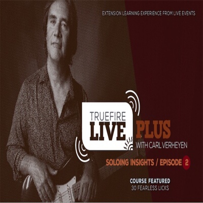 TrueFire Live Plus Soloing Insights Ep.2 Carl Verheyen 吉他