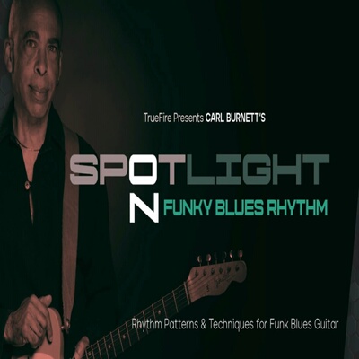 TrueFire Spotlight on Funky Blues Rhythm Carl Burnett 放克