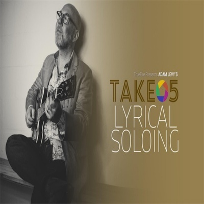 TrueFire Take 5 Lyrical Soloing Adam Levy吉他抒情独奏+音视谱