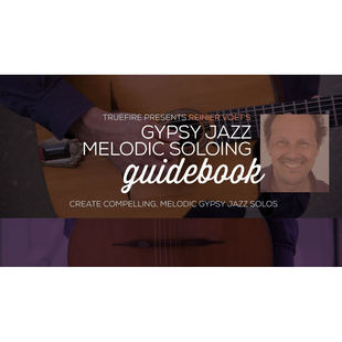 Melodic Jazz Gypsy Voet Guidebook Reinier Soloing TrueFire