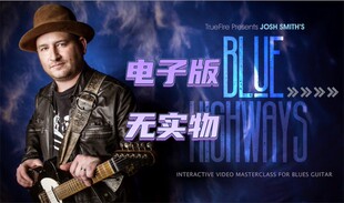 Blue Highways Josh 音视谱 TrueFire Smith Blues布鲁斯吉他教程