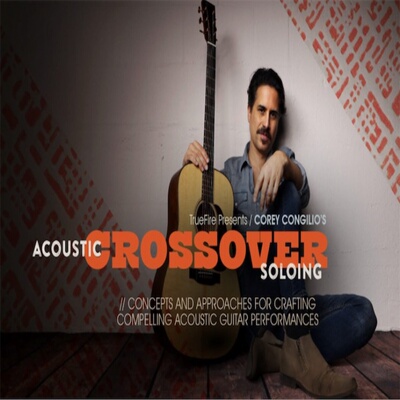 TrueFire Acoustic Crossover Soloing Corey Congilio原声木吉他